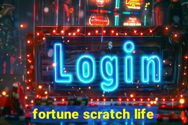 fortune scratch life